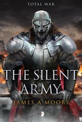 Cover Art for 9780857665751, The Silent ArmySeven Forges Book IV by James A. Moore