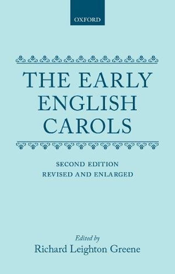 Cover Art for 9780198127154, The Early English Carols (Oxford English Texts) by Greene, R. L.