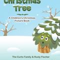 Cover Art for 9780984033812, One Little Christmas Tree: A Children's Christmas Picture Book: 1 by Curto Family, The, Rusty Fischer