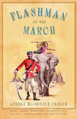 Cover Art for 9781400096466, Flashman on the March by George MacDonald Fraser