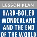 Cover Art for B008DZS66O, Lesson Plan Hard-Boiled Wonderland and the End of the World by Haruki Murakami by BookRags