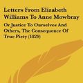 Cover Art for 9781120313768, Letters from Elizabeth Williams to Anne Mowbray by Elizabeth Williams