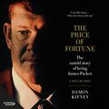 Cover Art for B07KGDMGPD, The Price of Fortune: The Untold Story of Being James Packer by Damon Kitney