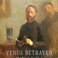 Cover Art for 9781789141603, Venus Betrayed: The Private World of Edouard Vuillard by Julia Frey
