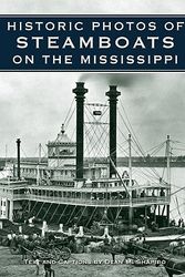 Cover Art for 9781596525429, Historic Photos of Steamboats on the Mississippi by Dean M. Shapiro