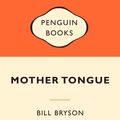 Cover Art for 9780141037462, Mother Tongue by Bill Bryson
