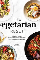 Cover Art for 9781685550370, The Vegetarian Reset: 75 Low-Carb, Plant-Forward Recipes from Around the World by Vasudha Viswanath