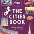 Cover Art for 9781786570192, The Cities BookLonely Planet Kids by Lonely Planet Kids