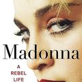 Cover Art for B0BWFN2KJN, Madonna: A Rebel Life - The Biography by Mary Gabriel