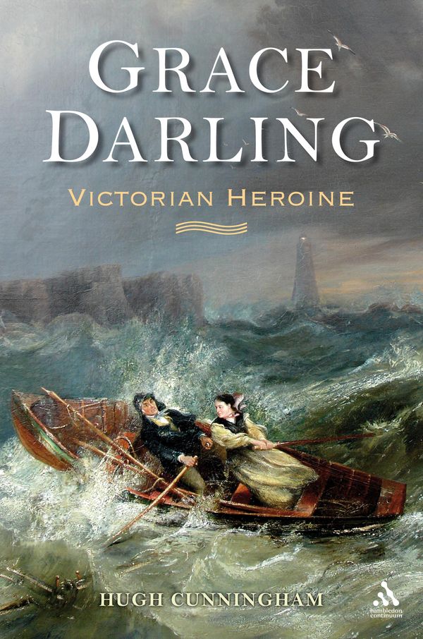 Cover Art for 9781852855482, Grace Darling: Victorian Heroine by Hugh Cunningham