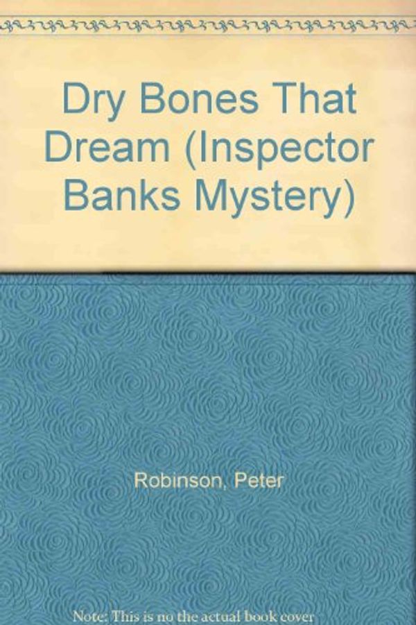 Cover Art for 9780754083573, Dry Bones That Dream by Peter Robinson