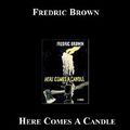 Cover Art for 9785551413684, Here Comes a Candle by Fredric Brown