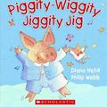 Cover Art for 9781775430780, Piggity-wiggity Jiggity Jig by Diana Neild