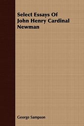 Cover Art for 9781408680728, Select Essays of John Henry Cardinal Newman by George Sampson