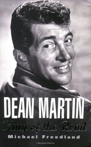 Cover Art for 9781861058829, Dean Martin: King of the Road by Michael Freedland