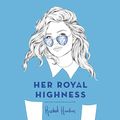Cover Art for B07R18BQR8, Her Royal Highness: Royals, Book 2 by Rachel Hawkins