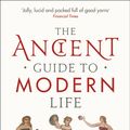 Cover Art for 9781846683244, The Ancient Guide to Modern Life by Natalie Haynes