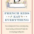 Cover Art for 9780749958503, French Kids Eat Everything by Karen Le Billon