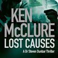 Cover Art for 9781846972003, Lost Causes: 9 by Ken McClure