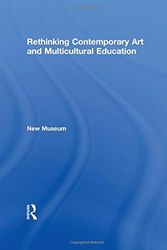 Cover Art for 9780415883467, Rethinking Contemporary Art and Multicultural Education by New Museum of Contemporary Art