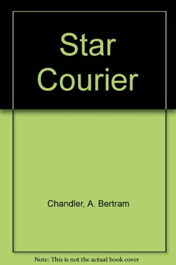 Cover Art for 9780879978341, Star Courier by A. Bertram Chandler