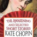 Cover Art for B07F3TDKBH, The Awakening and Selected Short Stories by Kate Chopin, Gp Editors