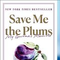 Cover Art for 9781663620262, Save Me the Plums by Ruth Reichl
