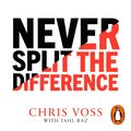 Cover Art for B07T93LW94, Never Split the Difference: Negotiating as if Your Life Depended on It by Chris Voss, Tahl Raz
