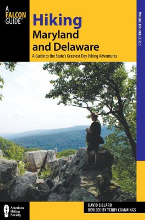 Cover Art for 9780762782413, Hiking Maryland and Delaware, 3rd: A Guide to the States’ Greatest Day Hiking Adventures by Terry Cummings