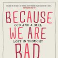 Cover Art for 9781925576757, Because We Are Bad by Lily Bailey