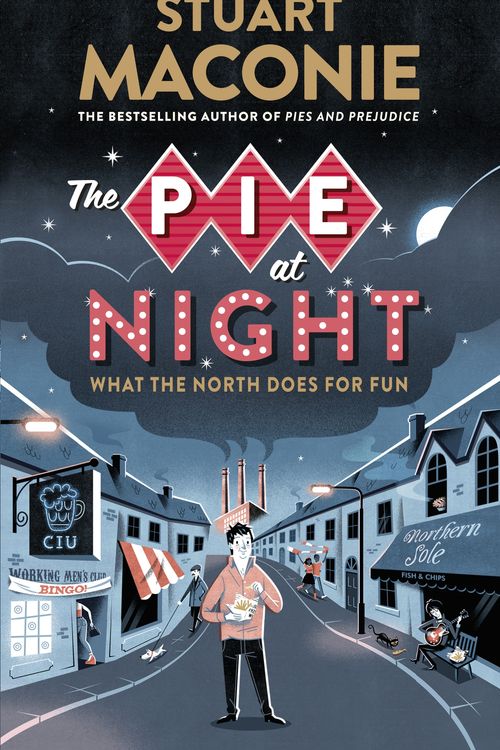 Cover Art for 9780091933821, The Pie At Night: In Search of the North at Play by Stuart Maconie