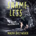 Cover Art for 9781984829290, Shameless: A Sexual Reformation by Nadia Bolz-Weber