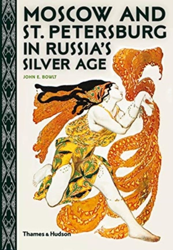 Cover Art for 9780500295649, Moscow and St. Petersburg in Russia's Silver Age by John E. Bowlt
