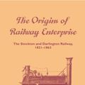 Cover Art for 9780521384452, The Origins of Railway Enterprise: The Stockton and Darlington Railway, 1821-1863 by Maurice W. Kirby