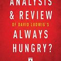Cover Art for 9781683785590, Summary, Analysis & Review of David Ludwig's Always Hungry? by Instaread by Instaread