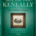 Cover Art for 9780857989376, The Soldier's Curse by Meg Keneally, Tom Keneally