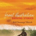 Cover Art for 9780733322303, Great Australian Droving Stories by Bill Marsh