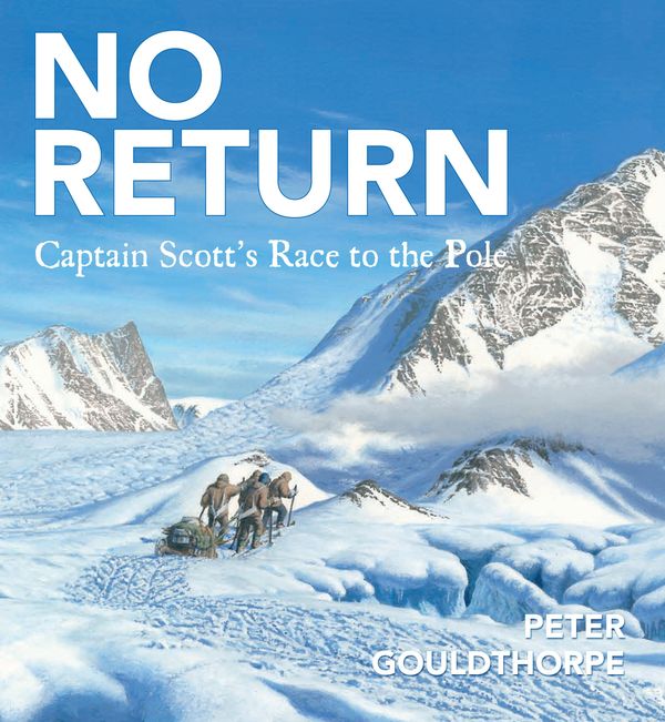 Cover Art for 9780734412799, No Return Captain Scott's Race to the Pole by Peter Gouldthorpe