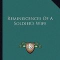 Cover Art for 9781163275054, Reminiscences of a Soldier's Wife by Ellen McGowan Biddle