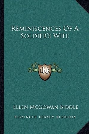 Cover Art for 9781163275054, Reminiscences of a Soldier's Wife by Ellen McGowan Biddle