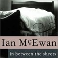 Cover Art for 9780330256650, In Between the Sheets by Ian McEwan