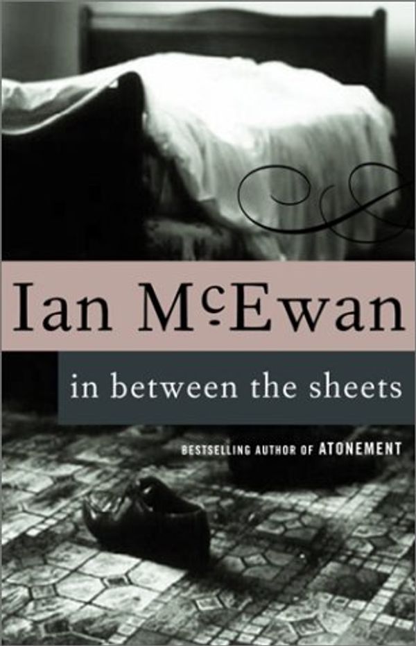 Cover Art for 9780330256650, In Between the Sheets by Ian McEwan