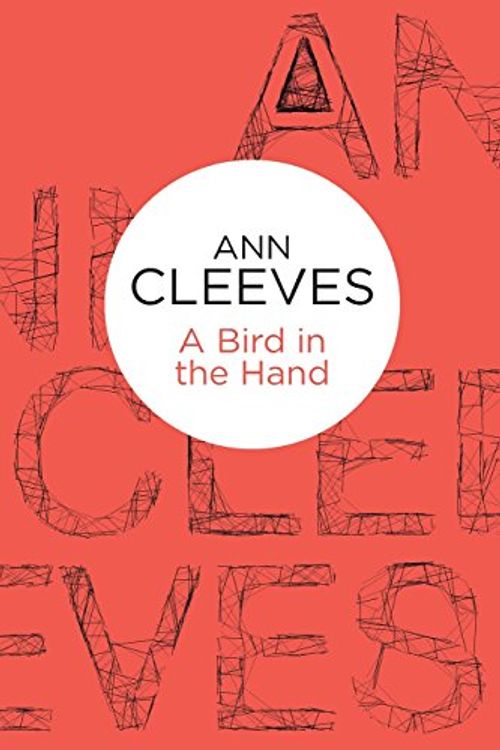 Cover Art for 9781447252894, A Bird in the Hand by Ann Cleeves
