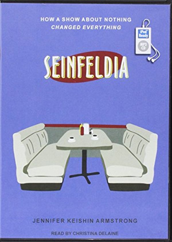 Cover Art for 9781515953982, Seinfeldia: How a Show about Nothing Changed Everything by Jennifer Keishin Armstrong