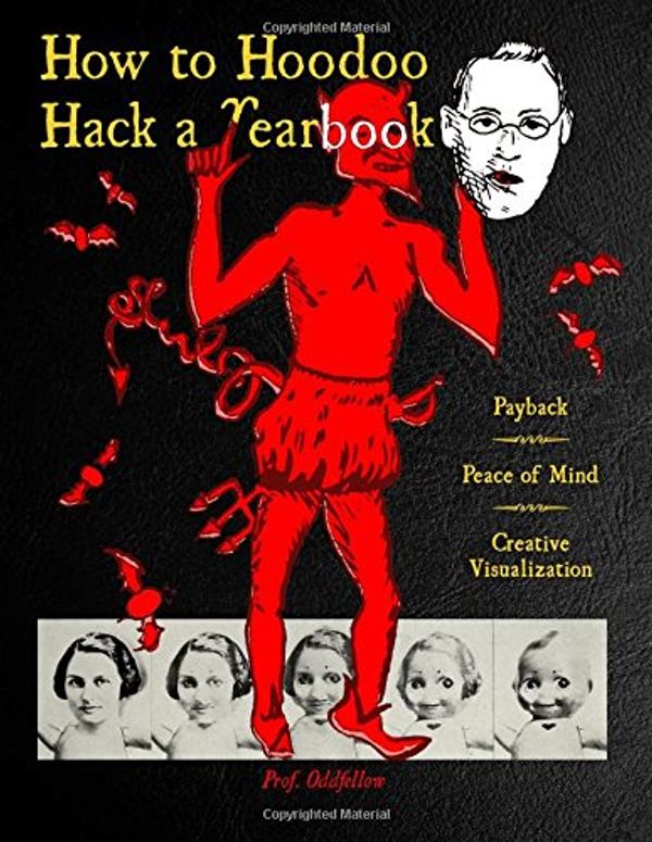 Cover Art for 9781512346671, How to Hoodoo Hack a Yearbook by Prof. Oddfellow, Craig Conley