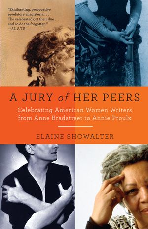 Cover Art for 9781400034420, A Jury of Her Peers: American Women Writers from Anne Bradstreet to Annie Proulx by Elaine Showalter