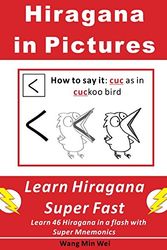 Cover Art for 9781973199618, Hiragana in Pictures: Learn Japanese Alphabet (Hiragana) Super Fast by Min Wei Wang
