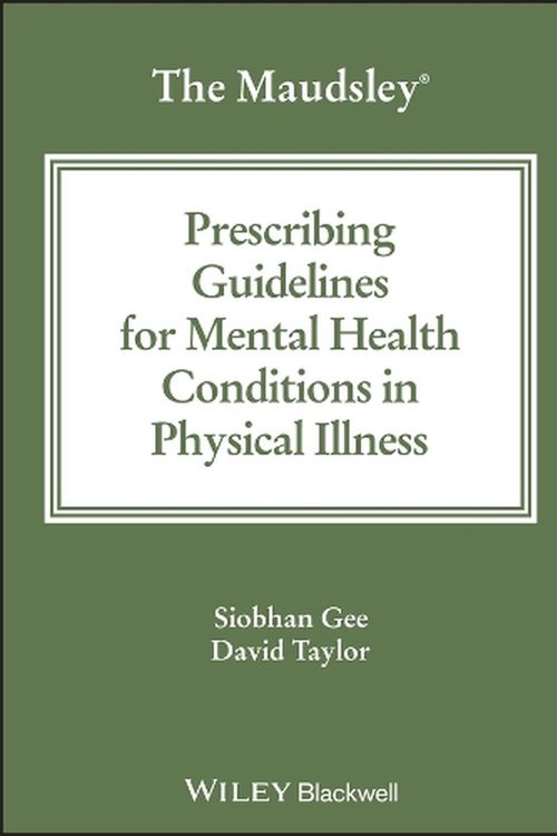 Cover Art for 9781394192403, The Maudsley Prescribing Guidelines for Mental Health Conditions in Physical Illness (The Maudsley Prescribing Guidelines Series) by Taylor, David M., Gee, Siobhan