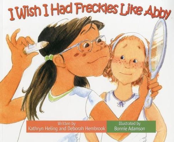 Cover Art for 9781934960479, I Wish I Had Freckles Like Abby by Kathryn Heling
