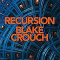 Cover Art for B07PCTYHPQ, Recursion by Blake Crouch